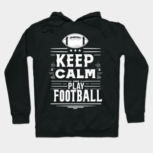 Keep Calm and Play Football Hoodie